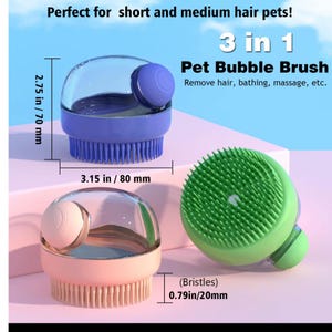 May include: Three pet bubble brushes in blue, pink, and green. The brushes are 3.15 inches (80 mm) wide and 2.75 inches (70 mm) tall, with bristles that are 0.79 inches (20 mm) long. Text on the image reads "3 in 1 Pet Bubble Brush" and "Remove hair, bathing, massage, etc."