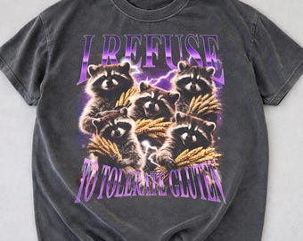 I Refuse To Tolerate Gluten Comfort Colors Shirt, Funny Raccoon Meme Shirt, Silly Shirts