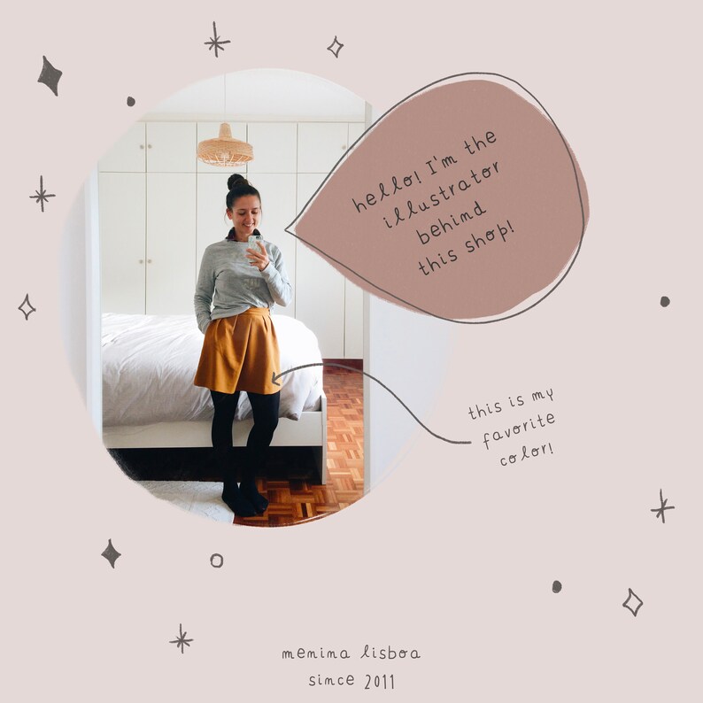 May include: A woman stands in a bedroom, wearing a mustard yellow skirt and a grey sweater. She is holding a phone and smiling. The text "hello! I'm the illustrator behind this shop!" is written in a speech bubble above her head. The text "this is my favorite color!" is written in a speech bubble below her. The text "memima lisboa since 2011" is written at the bottom of the image.
