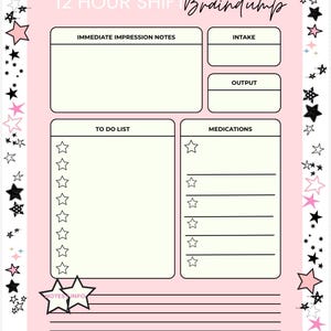 May include: A pink and white planner page with the text "12 HOUR SHIFT Braindump." The page includes sections for notes, intake, output, a to-do list, and medications. The design features star accents and the text "NOTES INFO."