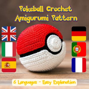 May include: A crocheted Pokeball Amigurumi pattern in red, white, and black. The image includes the text "Pokeball Crochet Amigurumi Pattern" and flags representing six languages. The pattern is designed with an easy explanation.