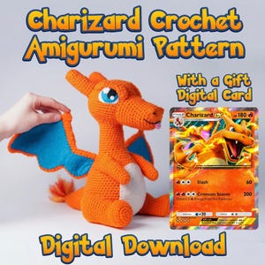 May include: An orange crochet Charizard amigurumi with blue wings and a white belly. The image includes a Charizard trading card and text that reads "Charizard Crochet Amigurumi Pattern" and "Digital Download".
