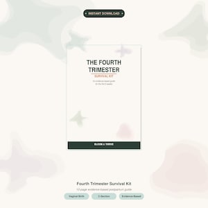 Pode incluir: Um download digital intitulado "THE FOURTH TRIMESTER SURVIVAL KIT". A capa é branca com o título em letras pretas grandes e a legenda "An evidence-based guide for the first 6 weeks". A parte inferior da capa diz "BLOOM & THRIVE".