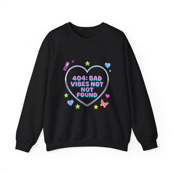 404% Bad Vibes Not Found Sweatshirt | Y2K aesthetic, 2000s retro internet graphic