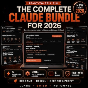 May include: A digital product bundle titled The Complete Claude Bundle for 2026, displayed on a laptop screen surrounded by four smaller interface panels. The dark-themed graphics feature orange text and icons, highlighting 5 interactive apps, 230+ skills, prompts, and cards, 5 guides, and PLR plus MRR rights for rebranding and reselling.
