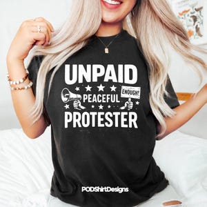 Unpaid Peaceful Protester T-Shirt, activist protest statement Gift, human rights equality Graphic Tee, social justice movement shirt