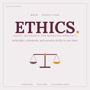 May include: A square reference sheet titled BACB ETHICS CODE, ETHICS. QUICK-REFERENCE FOR BEHAVIOUR ANALYSTS, principles, standards, and scenario drills in one sheet. Features a scale icon with purple and gold pans, 4 PRINCIPLES, 6 SECTIONS, 10 SCENARIO DRILLS.