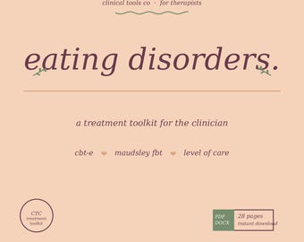 Eating Disorder Treatment Toolkit for Therapists | CBT-E and FBT Protocols, Meal Support Plans, Level of Care Decisions | Word + PDF