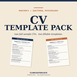 May include: A CV template pack with the text "CV TEMPLATE PACK" in navy blue. The pack includes two sample CVs and two fillable templates. The text "MASTER'S + DOCTORAL PSYCHOLOGY" is at the top. The bottom text reads "CLINICALTOOLSCO Updated 2026 Etsy Digital Download."