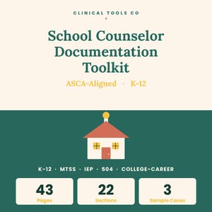May include: A School Counselor Documentation Toolkit with text reading Clinical Tools Co, School Counselor Documentation Toolkit, ASCA-Aligned, K-12, MTSS, IEP, 504, College-Career, 43 Pages, 22 Sections, and 3 Sample Cases, featuring a house icon.