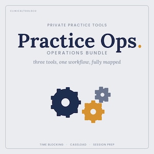 May include: Square graphic with the text "Practice Ops." and "Operations Bundle." Below are three gears in navy, gold, and gray. The text "three tools, one workflow, fully mapped" is below the title. The bottom of the graphic has the text "Time Blocking - Caseload - Session Prep."