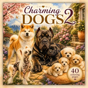Puede incluir: Una portada de libro para colorear titulada Charming DOGS 2 con una ilustración de un Akita, un Crestado Chino, un Cane Corso y cuatro cachorros pequeños. El fondo muestra un jardín con flores de cerezo y una montaña. Tiene 40 páginas para colorear.