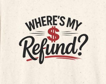 Where's My Refund Tee, Funny Tax Season Shirt, IRS Humor Accountant T-Shirt