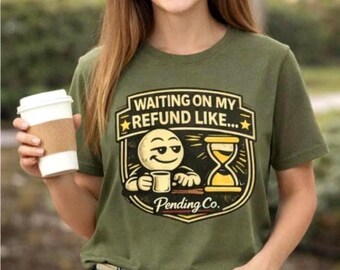 Funny Waiting On Refund Shirt, Tax Season Humor Tee, Accountant Gift