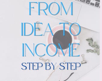 From Idea To Income