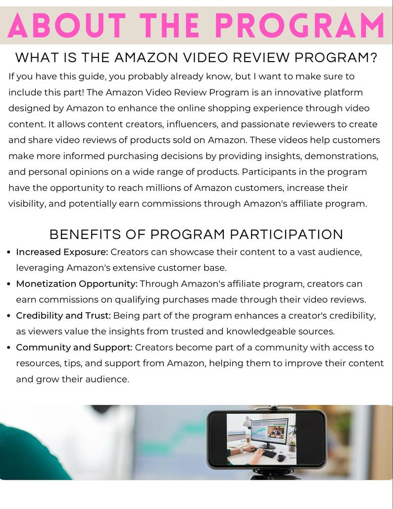 May include: A guide titled "ABOUT THE PROGRAM" with information on the Amazon Video Review Program. The text describes the program's benefits, including increased exposure, monetization, and community support. A smartphone is mounted on a tripod, displaying a computer screen.