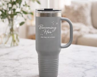 Becoming Her Travel Mug | 40oz insulated tumbler