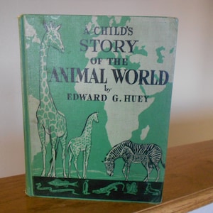 Vintage Animal World book by Edward G. Huey of Cadmus Books, Chicago.  A Child&#39;s Story of the Animal World collectible reference book.