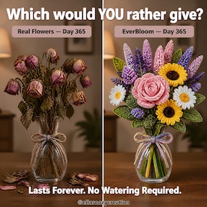 Op de afbeelding: Een vergelijkende afbeelding getiteld Which would YOU rather give? met een vaas verwelkte rozen gelabeld Real Flowers — Day 365 en een vaas met kleurrijke gehaakte bloemen gelabeld EverBloom — Day 365, met de tekst Lasts Forever. No Watering Required.