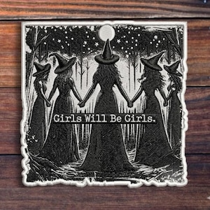 May include: Embroidered patch featuring five figures in witch hats holding hands in a circle, with the text "Girls Will Be Girls." The design is in black and white, set against a starry night background.