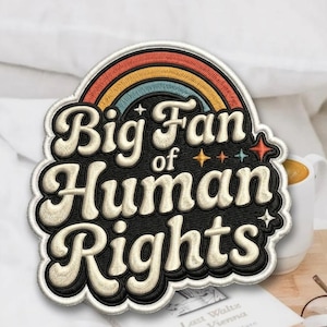 Big Fan of Human Rights Embroidered Patch – Rainbow Equality Iron-On Patch for Backpack, Jacket, Hat, Advocacy DIY Gift