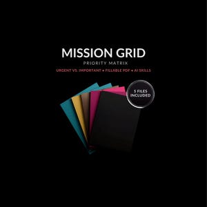 May include: A black background with the words "MISSION GRID" and "PRIORITY MATRIX" in white. Below, text reads "URGENT VS. IMPORTANT • FILLABLE PDF • AI SKILLS." A stack of colorful papers and a badge that says "5 FILES INCLUDED" are also visible.