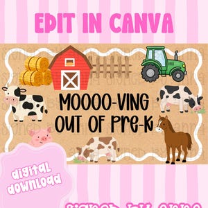 May include: A digital sign template measuring 3 ft by 5 ft with the text MOOOO-VING OUT OF PRE-K. The design features a red barn, green tractor, wooden fence, hay bales, and illustrations of a cow, pig, and horse on a tan background.