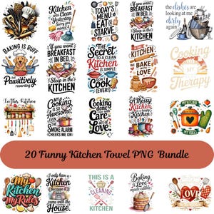 May include: A collection of 20 funny kitchen towel PNG designs. The designs feature various kitchen-themed quotes and illustrations, including a dog with a chef's hat, cooking utensils, and phrases like "Baking is Love" and "My Kitchen My Rules."