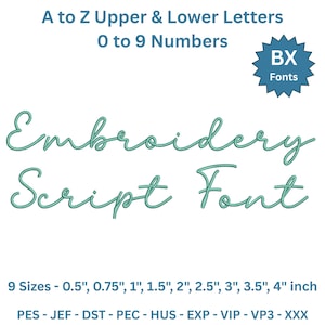 May include: A teal-colored graphic displays the words "Embroidery Script Font" in a cursive style. The text is accompanied by the phrases "A to Z Upper & Lower Letters" and "0 to 9 Numbers." The font is available in 9 sizes, ranging from 0.5" to 4".