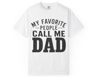 My Favorite People Call Me Dad T-shirt | Father's Day Dad Tee