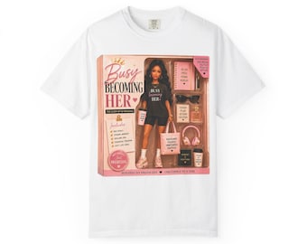 Busy Becoming Her T-shirt | Doll Box Fashion Graphic Tee