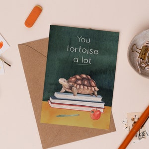 You Tortoise A Lot Greetings Card | Teacher Tortoise Card | Thank You Teacher Card | School Leaving Card | Favourite Teacher Pun Card