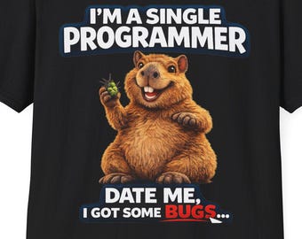 Capybara Programmer Shirt Funny Coding Tee, Single Programmer Joke I Got Bugs Meme, Developer Gift for Coders