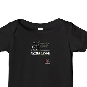 May include: Black baby bodysuit with the text "I love coffee, I write code, I fix bugs" and the words "COFFEE + CODE" in white. A small graphic of a coffee cup with glasses and a bug is also included.