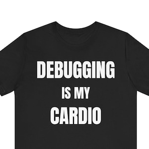 Fehlersuche ist mein Cardio-T-Shirt | Programmierer Coding Tee