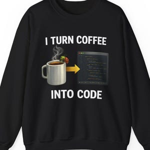 Funny Programmer Sweatshirt, Coding Humor Crewneck, Developer Gift, Nerd Sweater, Tech Gift, I Turn Coffee Into Code Sweatshirt