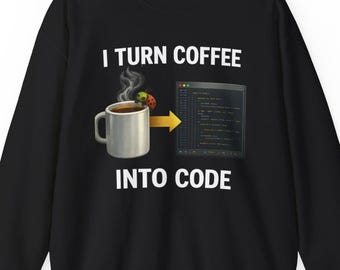 Funny Programmer Sweatshirt, Coding Humor Crewneck, Developer Gift, Nerd Sweater, Tech Gift, I Turn Coffee Into Code Sweatshirt