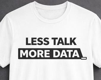 Less Talk More Data tee , Data Science shirt, Statistician tee, developer gift, funny progammer, nerd gift