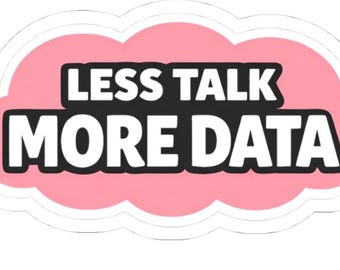 Less Talk More Data Sticker, Funny Data Analyst Gift, Programmer Humor Decal, Tech Nerd Laptop Sticker