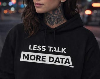 Less Talk More Data Shirt, Funny Programmer hoodie, Tattoo Girl Tech Tee, Data Analyst Gift, Coding Humor hoodie