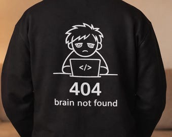 404 Brain Not Found Hoodie, Back Print Hoodie, Funny Programmer Hoodie, Coding Humor Sweatshirt, Minimalist Meme Hoodie, Developer Gift