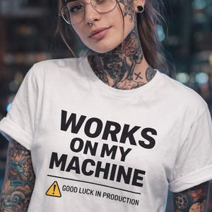 Works On My Machine Shirt, Funny Programmer T-Shirt, Developer Meme Tee, Coding Humor Gift, Software Engineer Gift