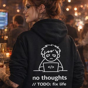 No Thoughts // TODO Fix Life Hoodie, Funny Programmer Hoodie, Coding Humor Sweatshirt, Minimalist Developer Gift, Burnout Meme Hoodie
