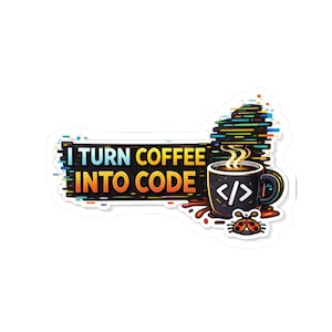 May include: A sticker with the text "I TURN COFFEE INTO CODE" in a colorful design. A coffee mug with code symbols and steam is next to the text. A ladybug is at the bottom.