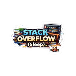 May include: A sticker with the words "STACK OVERFLOW (Sleep)" in blue and yellow, with a stack of books and a computer screen graphic. A ladybug and dripping honey-like substance are also featured.