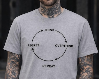 Think Overthink Regret Repeat T-Shirt | Minimal Cycle Typography Tee