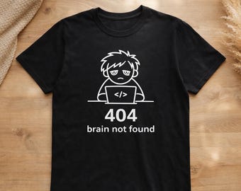 404 Brain Not Found Shirt, Funny Programmer T-Shirt, Coding Humor Tee, Minimalist Meme Shirt, Developer Gift, Geek Humor Tee