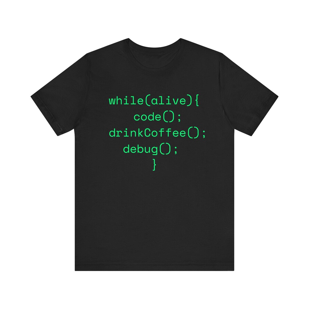 While Alive Code Stickers While(alive){ Code(); Drinkcoffee(); Debug(); } Tee | Programmer Coding ...