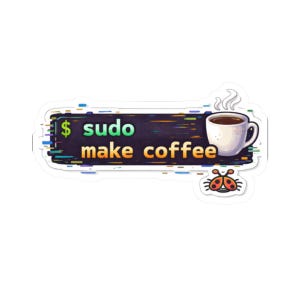 Könnte beinhalten: Aufkleber mit dem Text "$ sudo make coffee" in Grün und Orange, mit einer Kaffeetasse und einer Marienkäfer-Illustration. Der Hintergrund ist dunkel mit bunten Linien.