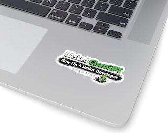 Funny Programmer Sticker, Coding Humor Laptop Sticker, Developer Gift, Nerd Sticker, I Asked ChatGPT Now I'm A Senior Developer